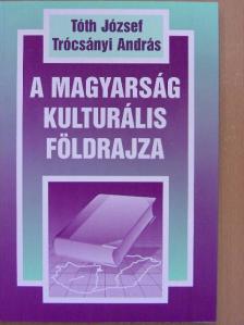 Tóth József - A magyarság kulturális földrajza [antikvár]
