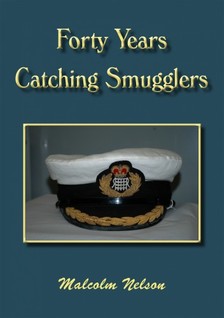 Nelson Malcolm G - Forty Years Catching Smugglers [eKönyv: epub, mobi]