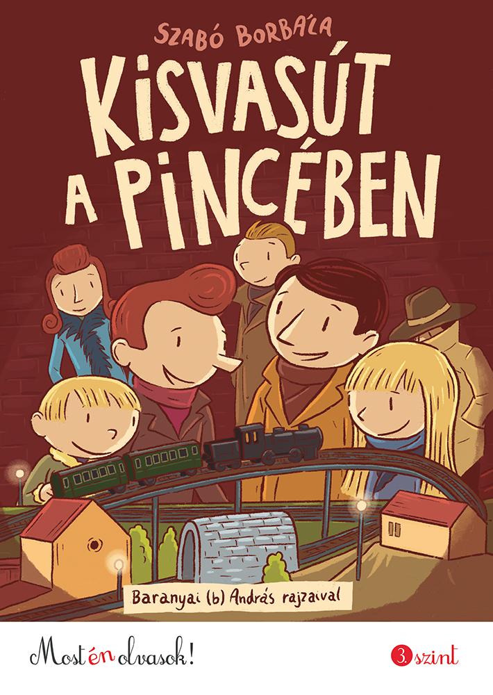 Szabó Borbála - Kisvasút a pincében - Most én olvasok! 3.szint