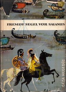 Hegedüs Géza - Fremde Segel vor Salamis [antikvár]