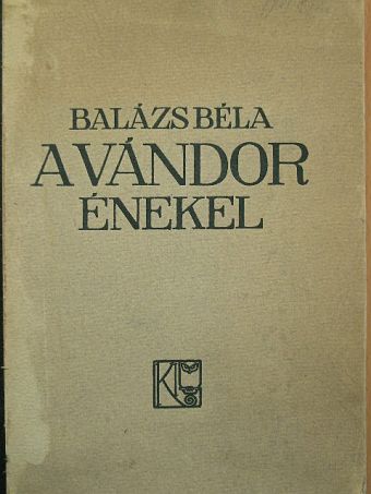 Balázs Béla - A vándor énekel [antikvár]