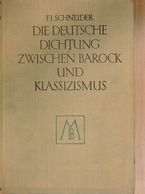 Dr. Ferdinand Josef Schneider - Die deutsche Dichtung vom Ausgang des Barocks bis zum Beginn des Klassizismus (gótbetűs) [antikvár]