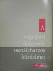 A vegyipari dolgozók osztályharcos küzdelmei 1867-1948 [antikvár]