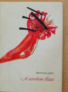 Böszörményi Zoltán - A szerelem illata (dedikált példány) [antikvár]