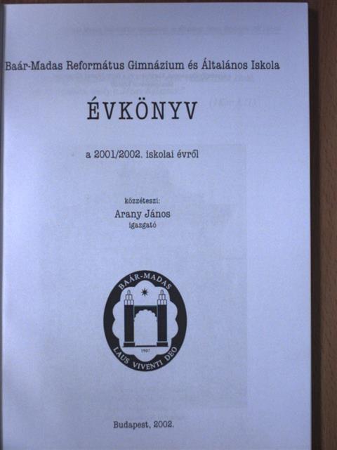 Antal Zoltán - Baár-Madas Református Gimnázium és Általános Iskola Évkönyv a 2001/2002. iskolai évről [antikvár]
