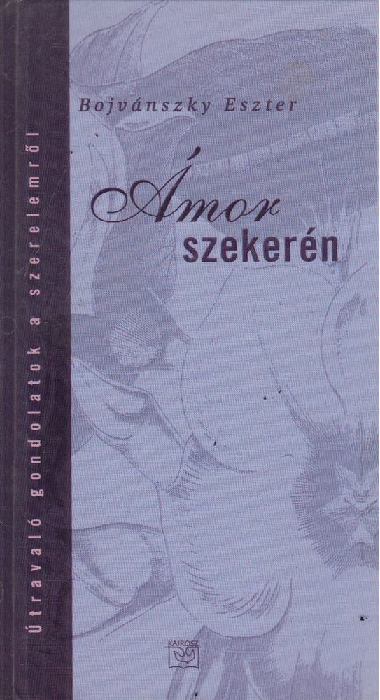 Bojvánszky Eszter - Ámor szekerén [antikvár]
