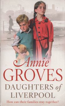 Annie Groves - Daughters of Liverpool [antikvár]