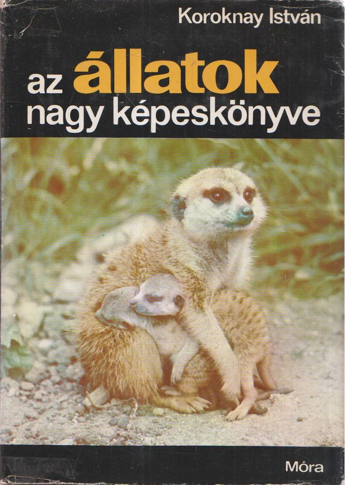 Koroknay István - Az állatok nagy képeskönyve [antikvár]