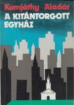 KOMJÁTHY ALADÁR - A kitántorgott egyház [antikvár]