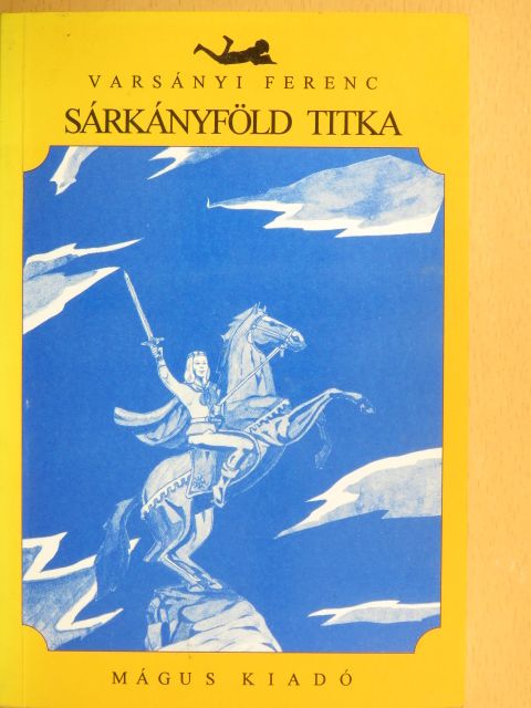 Varsányi Ferenc - Sárkányföld titka [antikvár]