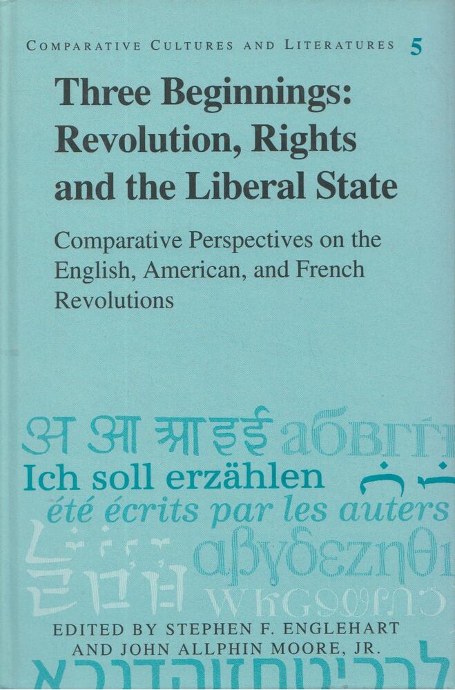 Stephen F. Englehart, John Allphin Moore - Three Beginnings: Revolution, Rights, and the Liberal State [antikvár]