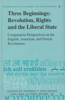 Stephen F. Englehart, John Allphin Moore - Three Beginnings: Revolution, Rights, and the Liberal State [antikvár]