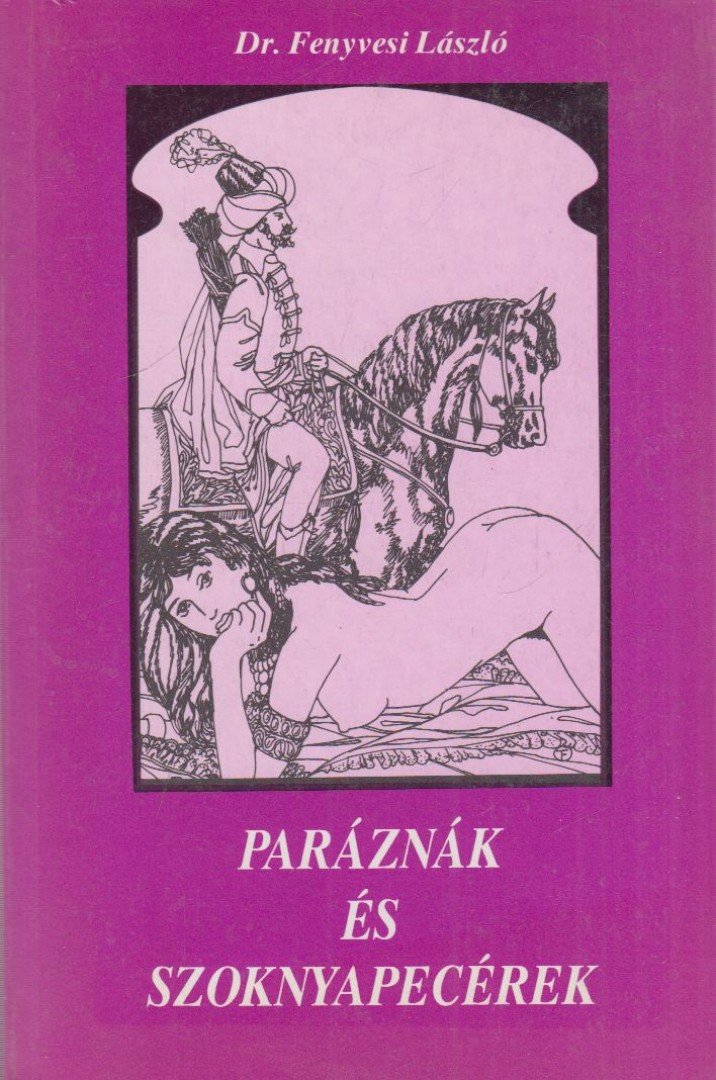 Dr. Fenyvesi László - Paráznák és szoknyapecérek [antikvár]