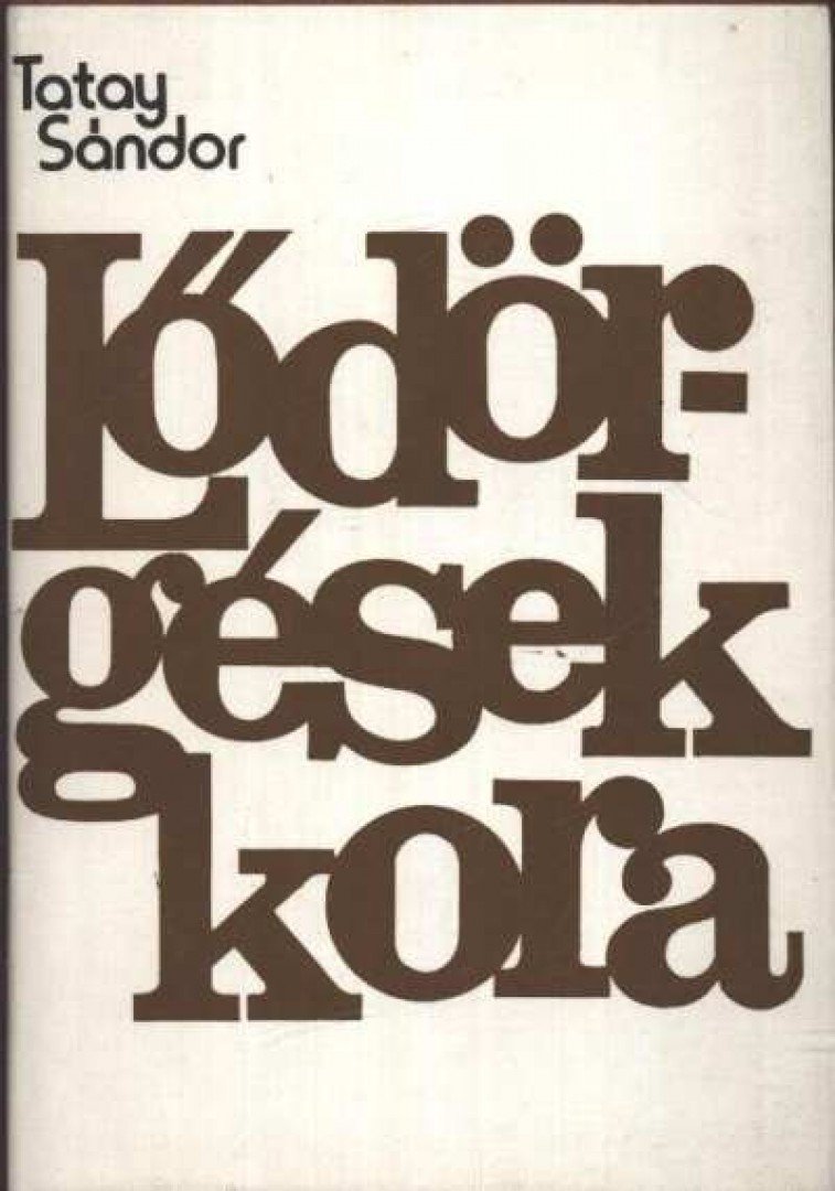 TATAY SÁNDOR - Lődörgések kora [antikvár]