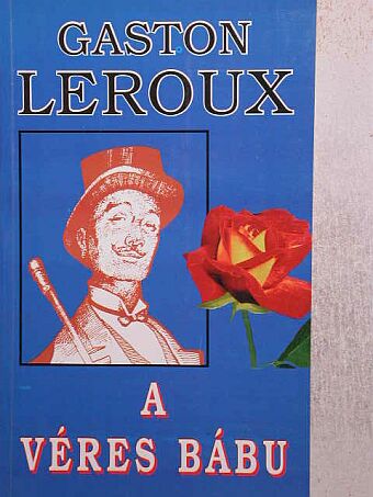 Gaston Leroux - A véres bábu [antikvár]