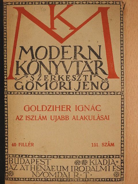 Goldziher Ignác - Az iszlám ujabb alakulásai [antikvár]