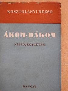 Kosztolányi Dezső - Ákom-Bákom [antikvár]
