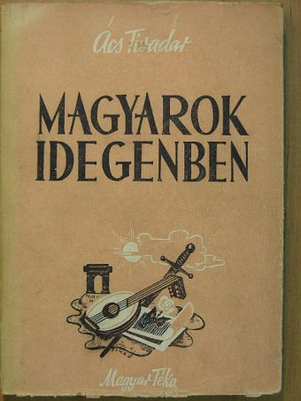 Ács Tivadar - Magyarok idegenben [antikvár]