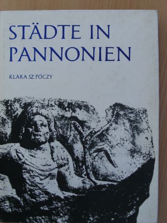 Klára Sz. Póczy - Städte in Pannonien [antikvár]