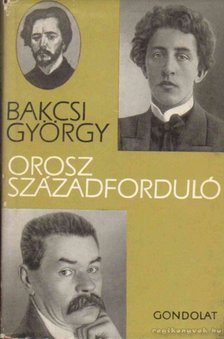 BAKCSI GYÖRGY - Orosz századforduló [antikvár]