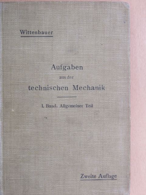 Ferdinand Wittenbauer - Aufgaben aus der Technischen Mechanik I. [antikvár]