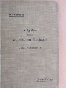 Ferdinand Wittenbauer - Aufgaben aus der Technischen Mechanik I. [antikvár]