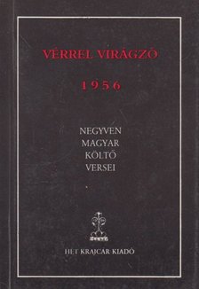 BENKE LÁSZLÓ - Vérrel virágzó 1956 [antikvár]