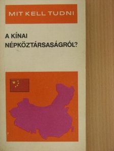 Polonyi Péter - Mit kell tudni a Kínai Népköztársaságról? [antikvár]
