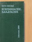 Tóth Endre - Kortársaink, barátaink (dedikált példány) [antikvár]