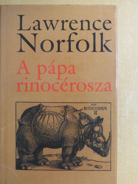 Lawrence Norfolk - A pápa rinocérosza [antikvár]