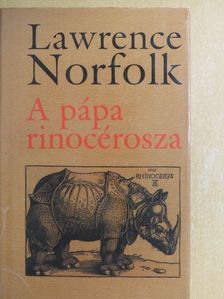 Lawrence Norfolk - A pápa rinocérosza [antikvár]