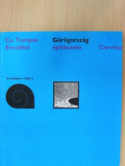 Cs. Tompos Erzsébet - Görögország építészete [antikvár]