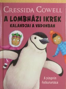 Cressida Cowell - A lombházi ikrek kalandjai a vadonban - A pingvin felkutatása [antikvár]