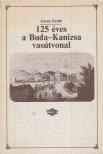 Lovas Gyula - 125 éves a Buda-Kanizsa vasútvonal [antikvár]