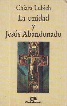 Chiara Lubich - La unidad y Jesus Abandonado [antikvár]