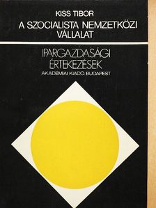 Kiss Tibor - A szocialista nemzetközi vállalat [antikvár]