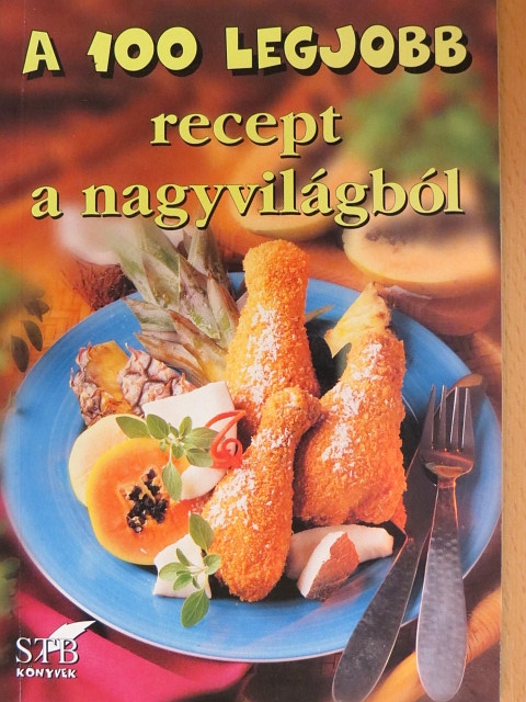 A 100 legjobb recept a nagyvilágból [antikvár]