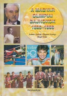 Szepesi György, Lukács László, Hegyi Iván - A magyar olimpiai bajnokok 1896-1996 [antikvár]