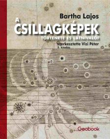 Bartha Lajos - A Csillagképek története és látnivalói