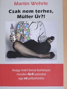 Martin Wehrle - Csak nem terhes, Müller Úr?! [antikvár]