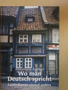 Dr. Zelényi Annamária - Wo man Deutsch spricht [antikvár]