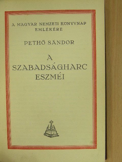 Pethő Sándor - A szabadságharc eszméi [antikvár]