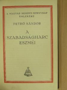 Pethő Sándor - A szabadságharc eszméi [antikvár]