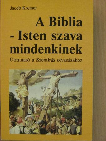 Jacob Kremer - A Biblia - Isten szava mindenkinek [antikvár]