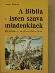 Jacob Kremer - A Biblia - Isten szava mindenkinek [antikvár]