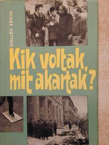 Hollós Ervin - Kik voltak, mit akartak? [antikvár]