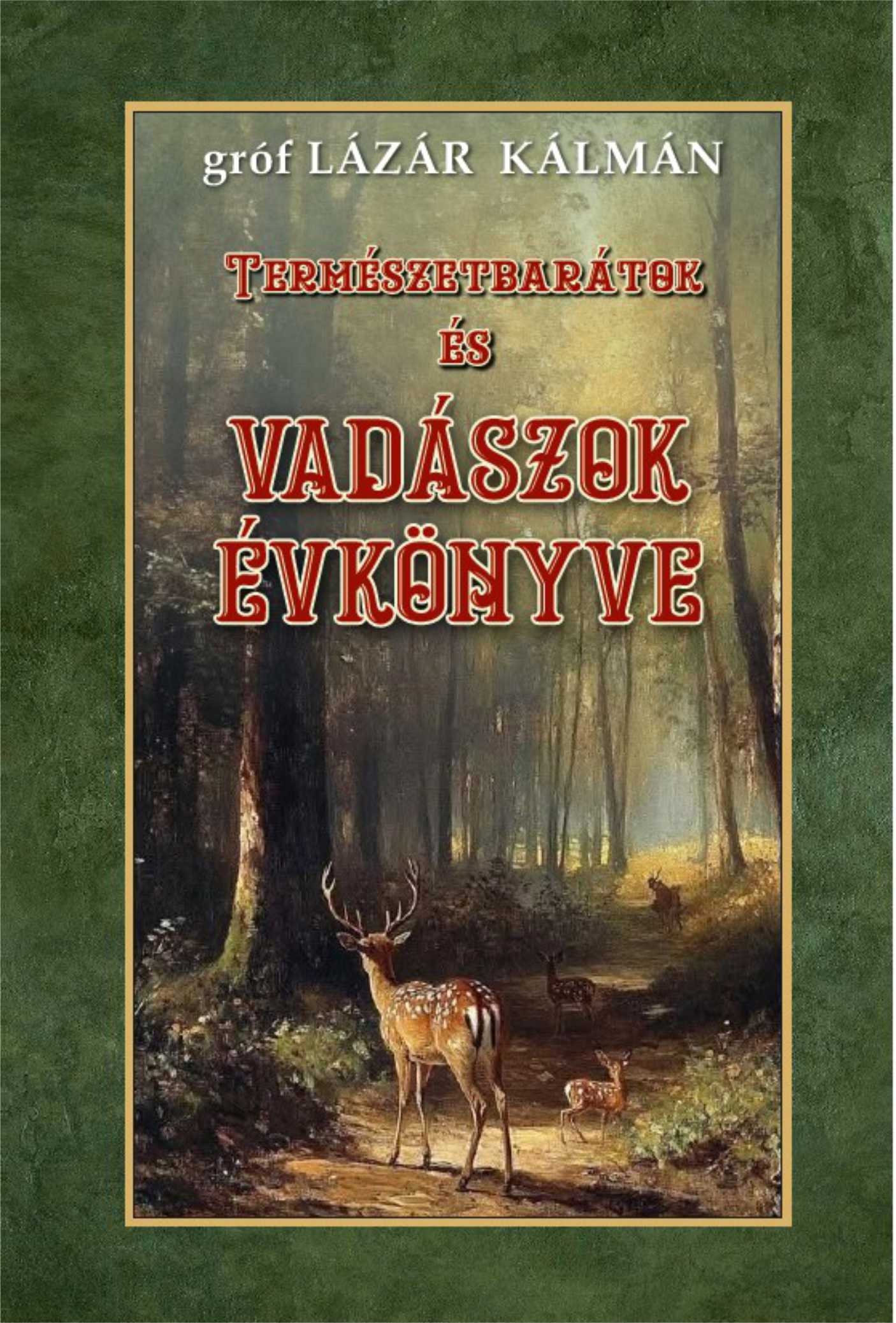 Gróf Lázár Kálmán - Természetbarátok és vadászok évkönyve