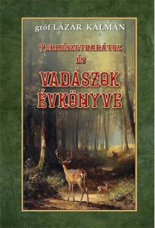 Gróf Lázár Kálmán - Természetbarátok és vadászok évkönyve