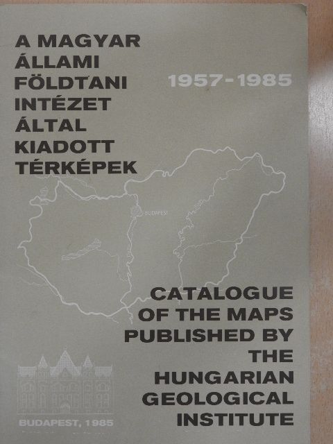 A Magyar Állami Földtani Intézet által kiadott térképek 1957-1985 [antikvár]