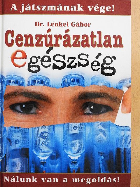 Dr. Lenkei Gábor - Cenzúrázatlan egészség 1. [antikvár]